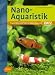 Nano-Aquaristik: Praxis, Tipps und Tiere f&uuml;r kleine Aquarien