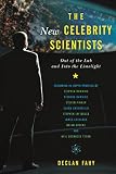 The new celebrity scientists : out of the lab and into the limelight