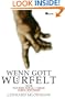 Wenn Gott w�rfelt oder Wie der Zufall unser Leben bestimmt