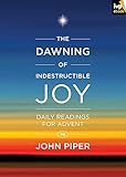 The dawning of indestructible joy : daily readings for Advent