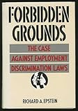 Forbidden grounds : the case against employment discrimination laws