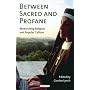 Between Sacred and Profane: Researching Religion and Popular Culture
