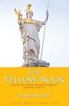 The Yellow Book: Gnosis, the Divine Mother Kundalini and Jinn Science (Timeless Gnostic Wisdom Series) The Yellow Book: Gnosis, the Divine Mother Kundalini and Jinn Science (Timeless Gnostic Wisdom Series)