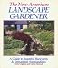 The New American Landscape Gardener: A Guide to Beautiful Backyards & Sensational Surroundings