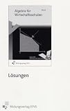 Algebra f&uuml;r Wirtschaftsschulen - L&ouml;sungen und Anleitungen - Rolf M&auml;nnel
