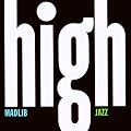 Madlib Medicine Show No. 7: High Jazz