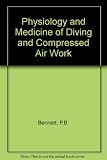 The physiology and medicine of diving and compressed air work