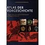Atlas der Vorgeschichte: Europa von den ersten Menschen bis Christi Geburt