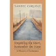 Forgetting the Hurt, Remember the Hope: A Memoir of Endurance by  Sandee Carlisle