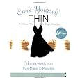 Cook Yourself Thin: Skinny Meals You Can Make in Minutes
