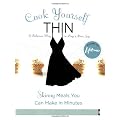 Cook Yourself Thin: Skinny Meals You Can Make In Minutes