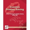 Inventive Problem Solving - Critical Thinking for Problem Solving Using TRIZ