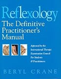 Reflexology: The Definitive Practitioner's Manual