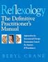 Reflexology: The Definitive Practitioner's Manual