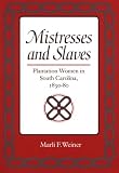Mistresses and Slaves: Plantation Women in South Carolina, 1830-80 (Women in American History)
