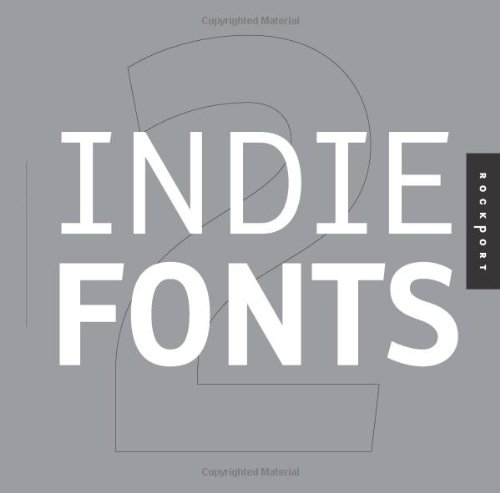 Indie Fonts 2: A Compendium of Digital Type from Independent Foundries