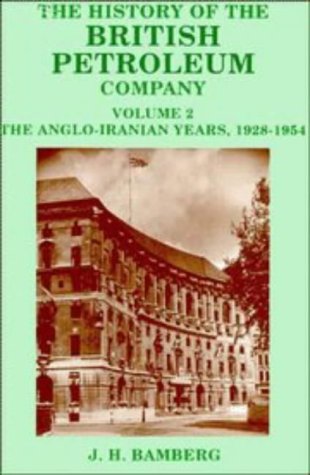 The History of the British Petroleum Company: Volume 2 (History of British Petroleum)