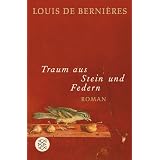 Traum aus Stein und Federn: Romanvon "Louis de Berni�res"