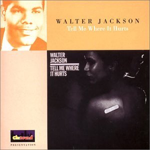 Walter Jackson - Tell Me Where It Hurts - Zortam Music