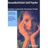 Sexualhormone und Psyche: Grundlagen, Symptomatik, Erkrankungen, Therapievon "Herbert Kuhl"