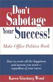 Dont Sabotage Your Success! Make Office Politics Work