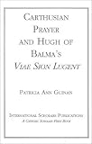Carthusian Prayer and Hugh of Balma s Viae Sion Lugent