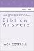 Tough Questions - Biblical Answers