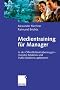 Medientraining f�r Manager (Arbeitstitel) . In der �ffentlichkeit �berzeugen - Investor Relations und Public Relations optimieren