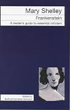 Mary Shelley: Frankenstein (Icon Reader's Guides to Essential Criticism)