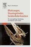 Blutsauger, Staatsgr�nder, Seidenfabrikanten. Die zwiesp�ltige Beziehung von Mensch und Insekt - May R. Berenbaum