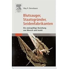Blutsauger, Staatsgr�nder, Seidenfabrikanten: Die zwiesp�ltige Beziehung von Mensch und Insekt