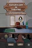 Naturalism in theatre : its development and legacy