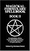 Book A Magickal Formulary Spellbook Companion: Book II