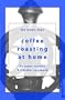 Coffee Roasting at Home (Magic Bean Coffee Books)