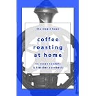 Coffee Roasting at Home (Magic Bean Coffee Books) by  Susan Sanders and Fletcher Sandbeck