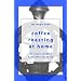 Coffee Roasting at Home (Magic Bean Coffee Books)
