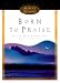 Book Born to Praise: Every Day Light for Your Journey (Selwyn Hughes Signature Series)