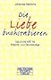 Die Liebe buchstabieren. Stichworte zu einem Menschheitsthema.