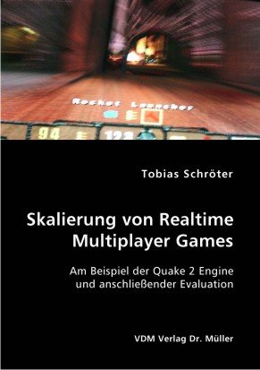 Cover image : Skalierung von Realtime Multiplayer Games. Am Beispiel der Quake 2 Engine und anschliessender Evaluation