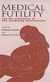Medical Futility: And the Evaluation of Life-Sustaining Interventions