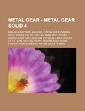 Metal Gear - Metal Gear Solid 4: Mgs4 Characters, Big Boss, Crying Wolf, Cyborg Ninja, Drebin 893, Ed, Eva, Hal Emmerich, Johnny Sasaki, Jonathan, Lau MGS4
