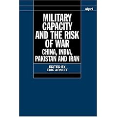 Military Capacity and the Risk of War: China, India, Pakistan and Iran (Stockholm International Peace Research Institute//S I P R I Monograph)
