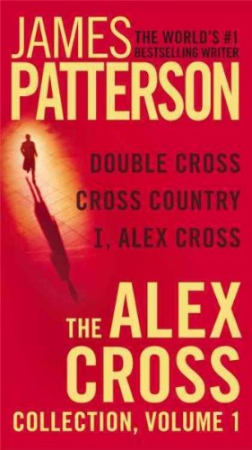 The Alex Cross Collection: Double Cross / Cross Country / I, Alex Cross (Alex Cross) The Alex Cross