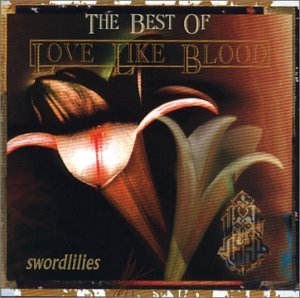 Love Like Blood - Swordlilies - The Decade Of Love Like Blood - Zortam Music