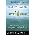 Kabloona in the yellow kayak: One woman's journey through the Northwest Passage