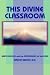 This Divine Classroom: EARTH SCHOOL and the PSYCHOLOGY of the SOUL