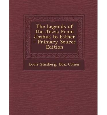 [(The Legends of the Jews: From Joshua to Esther)] [Author: Professor Louis Ginzberg] published on (December, 2013)