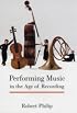 Performing Music in the Age of Recording