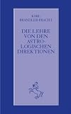 Die Lehre von den astrologischen Direktionen - Karl Brandler-Pracht, Karl Brandler- Pracht