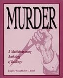 Murder - A Multidisciplinary Anthology of Readings